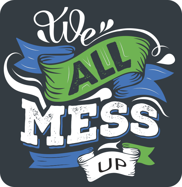 We All Mess Up - Journey Church in PIneville Motto