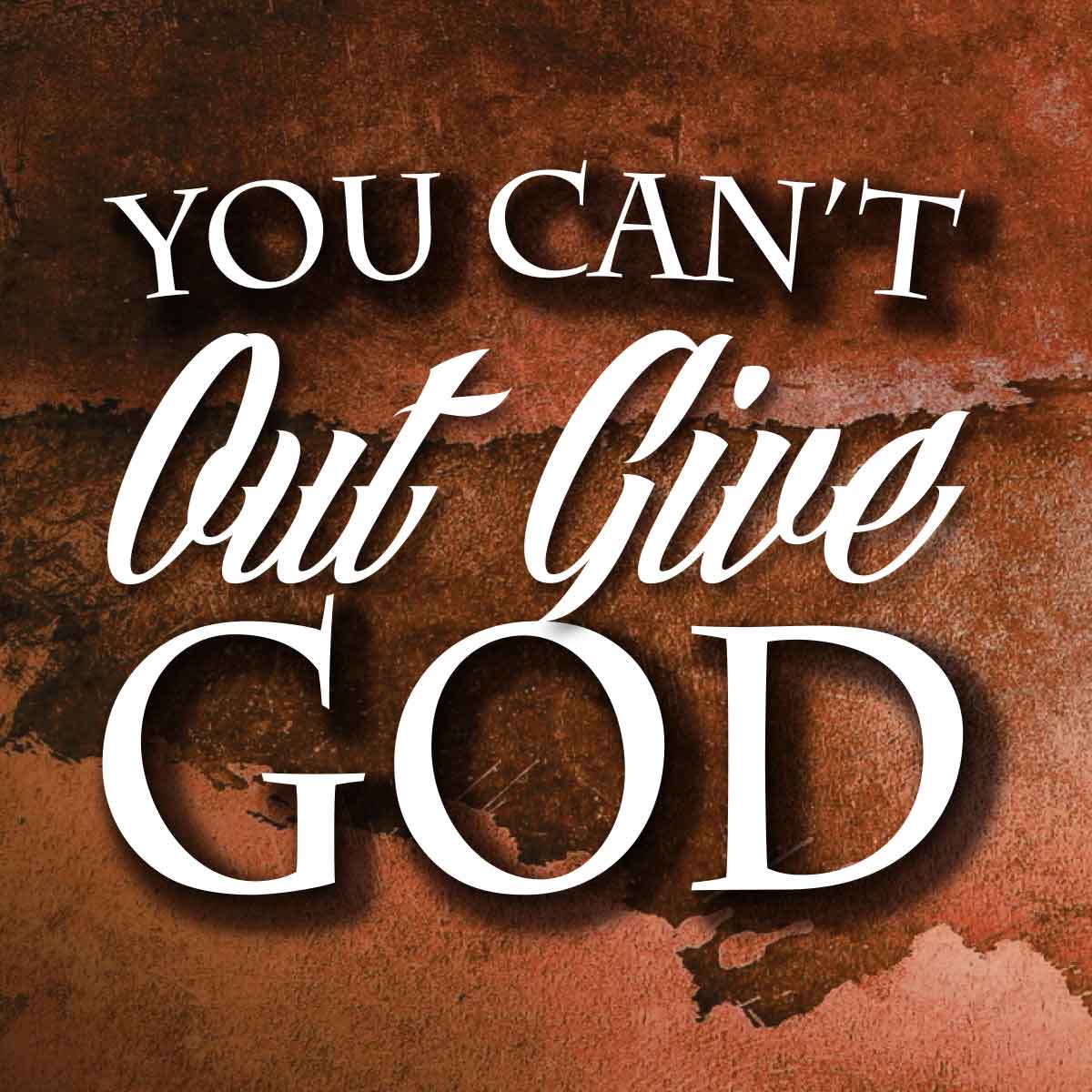 You Can't Out Give God - Journey Church in Pineville Core Value