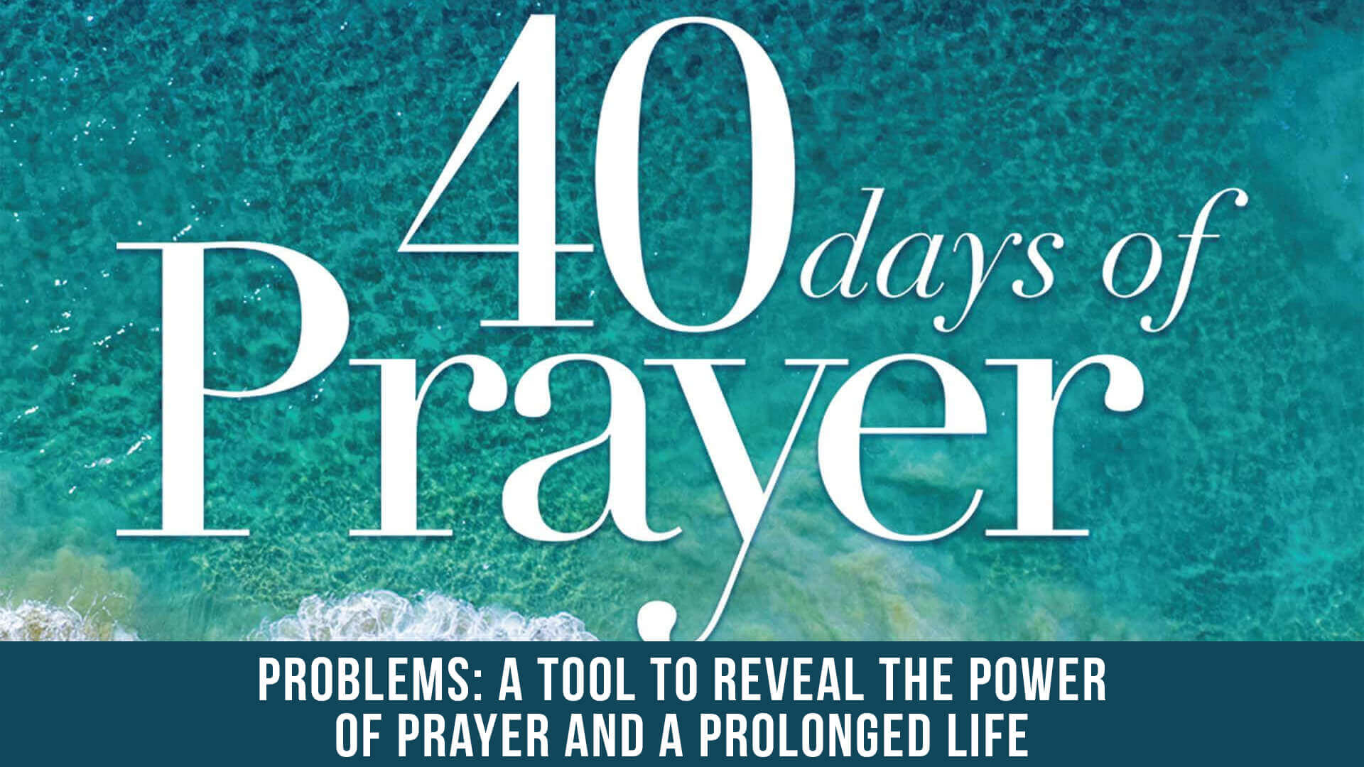 problems: a tool to reveal the power of prayer and a prolonged life