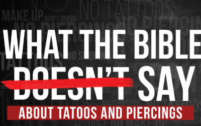 What the Bible Doesn’t Say About Tattoos and Piercings