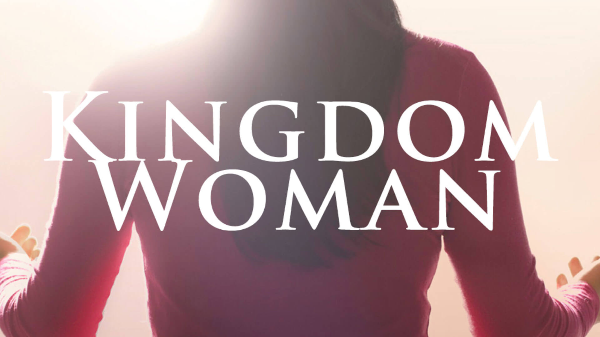 Kingdom Woman - Womens Wednesday Bible Study | Journey Church