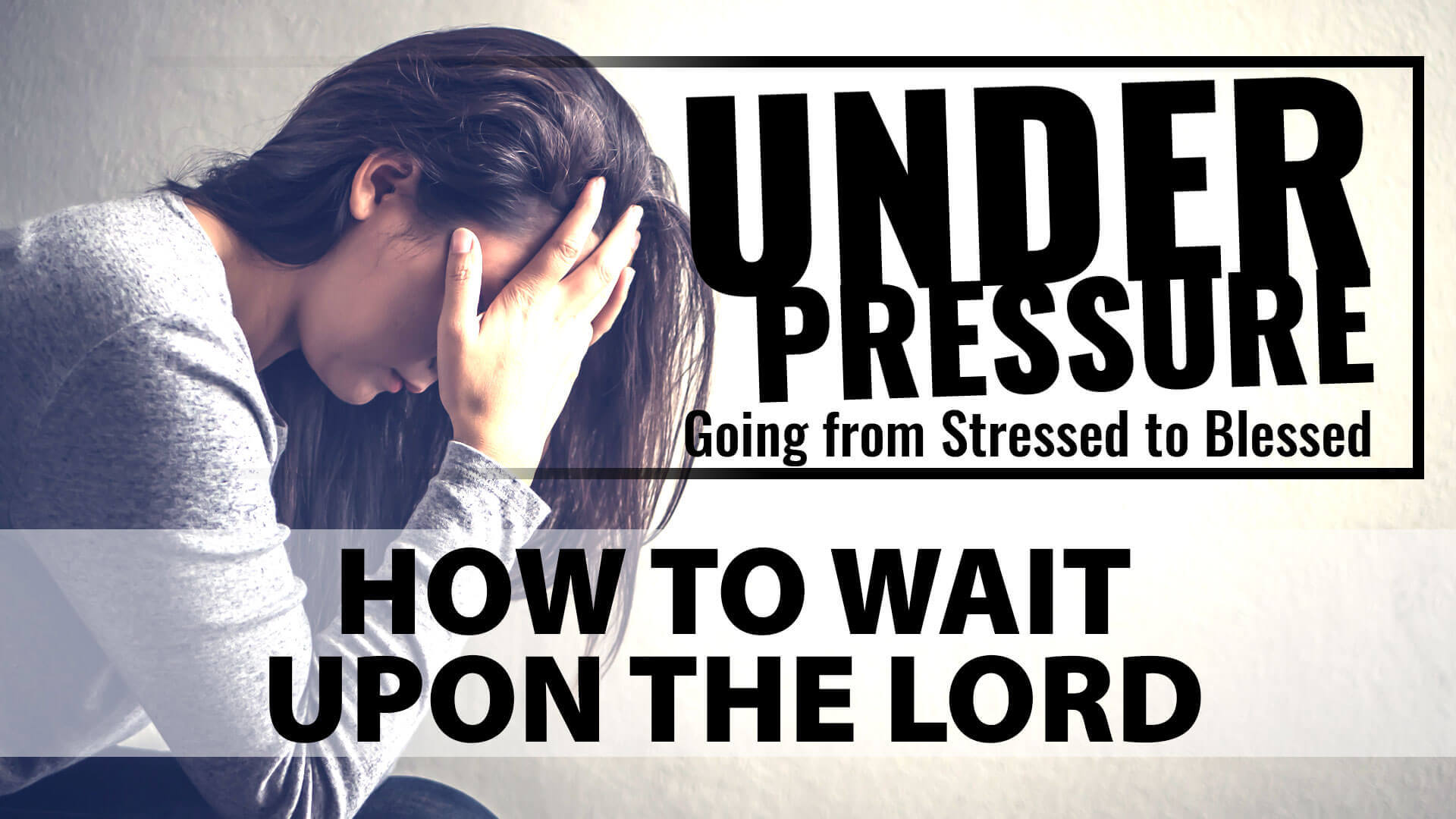 Under Presser: How to Wait Upon the Lord
