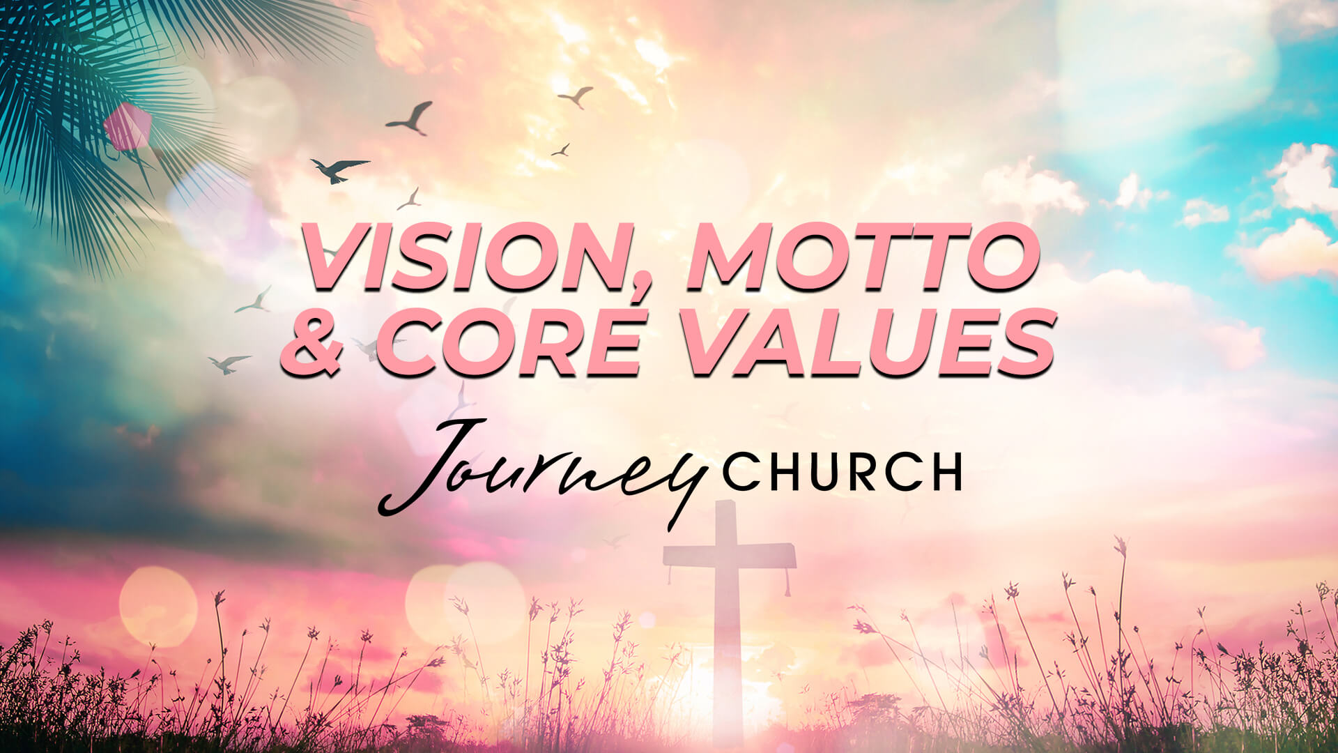Journey Church Vision Motto and Core Values