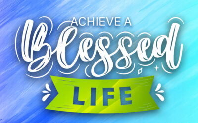 Achieve a Blessed Life