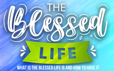 What is the Blessed Life and How to Have It